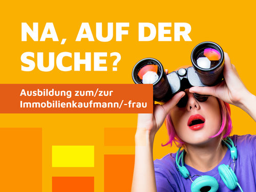 Auf dem ist folgender Text platziert: "Na, auf der Suche?" und "Ausbildung zum/r Immobilienkaufmann/-frau". Rechts daneben ist eine Frau zu sehen, welche durch ein Fernglas guckt. Der Hintergrund ist gelb.
