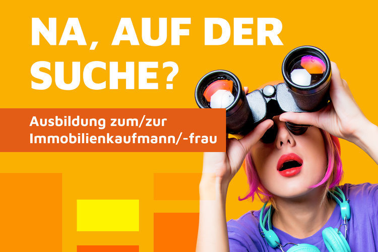 Auf dem ist folgender Text platziert: "Na, auf der Suche?" und "Ausbildung zum/r Immobilienkaufmann/-frau". Rechts daneben ist eine Frau zu sehen, welche durch ein Fernglas guckt. Der Hintergrund ist gelb.